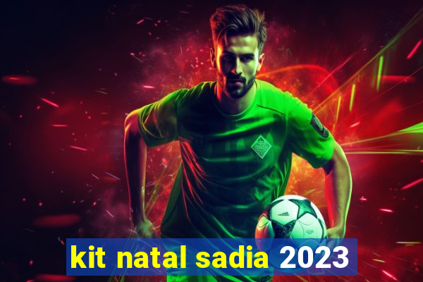 kit natal sadia 2023